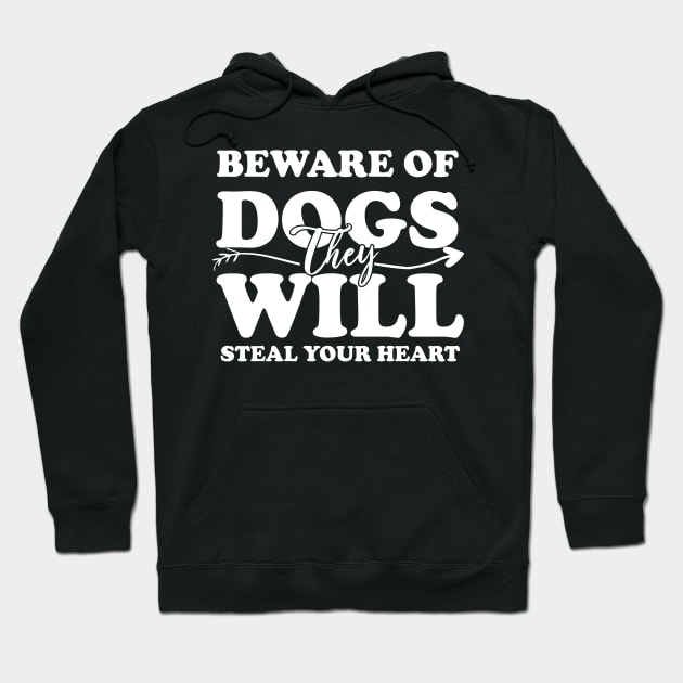 Beware Of Dogs They Will Steal Your Heart Hoodie by printalpha-art